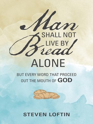 cover image of Man Shall Not Live by Bread Alone